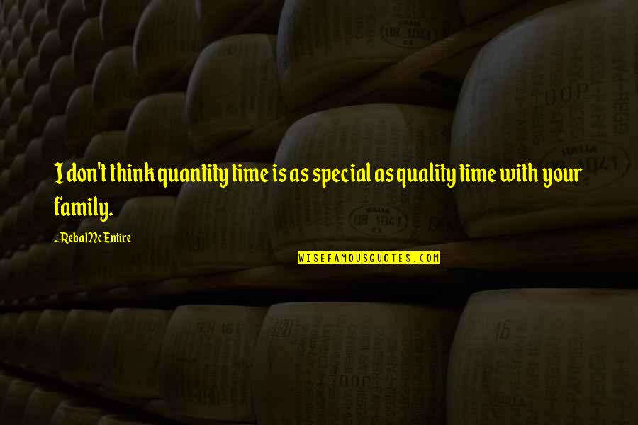 Quantity Time Quotes By Reba McEntire: I don't think quantity time is as special