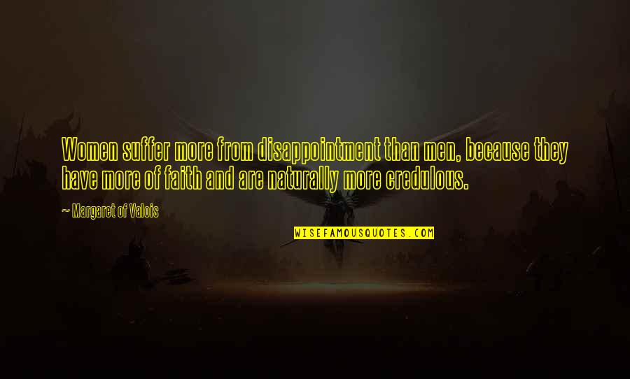 Quantized Hall Quotes By Margaret Of Valois: Women suffer more from disappointment than men, because