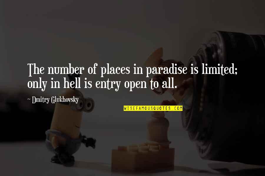 Quaotation Quotes By Dmitry Glukhovsky: The number of places in paradise is limited;