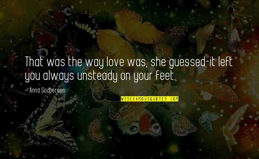 Quarantaine Belgie Quotes By Anna Godbersen: That was the way love was, she guessed-it