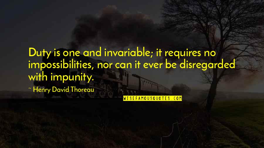 Quattrocchis Specialty Quotes By Henry David Thoreau: Duty is one and invariable; it requires no