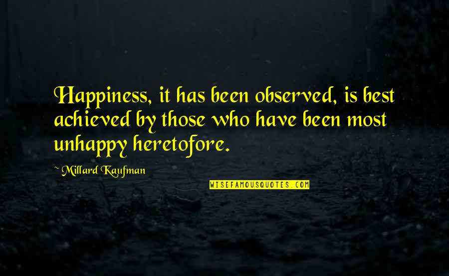 Quebracho Quotes By Millard Kaufman: Happiness, it has been observed, is best achieved