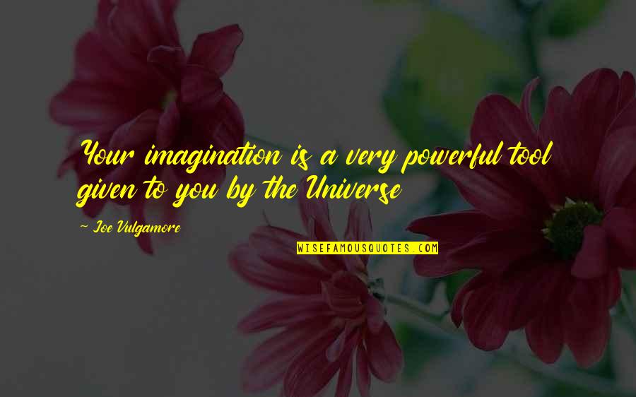 Queen Latifah Funny Quotes By Joe Vulgamore: Your imagination is a very powerful tool given