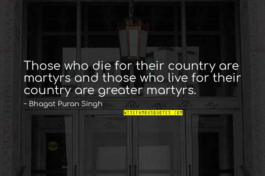 Queen Rhiannon Quotes By Bhagat Puran Singh: Those who die for their country are martyrs