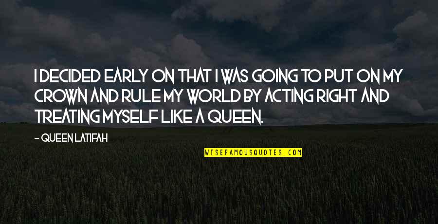 Queen With Crown Quotes By Queen Latifah: I decided early on that I was going