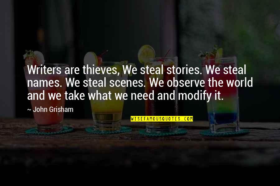 Quejada Maria Quotes By John Grisham: Writers are thieves, We steal stories. We steal