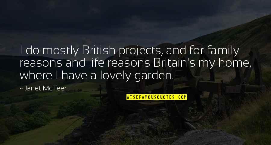 Quejidos Indecibles Quotes By Janet McTeer: I do mostly British projects, and for family