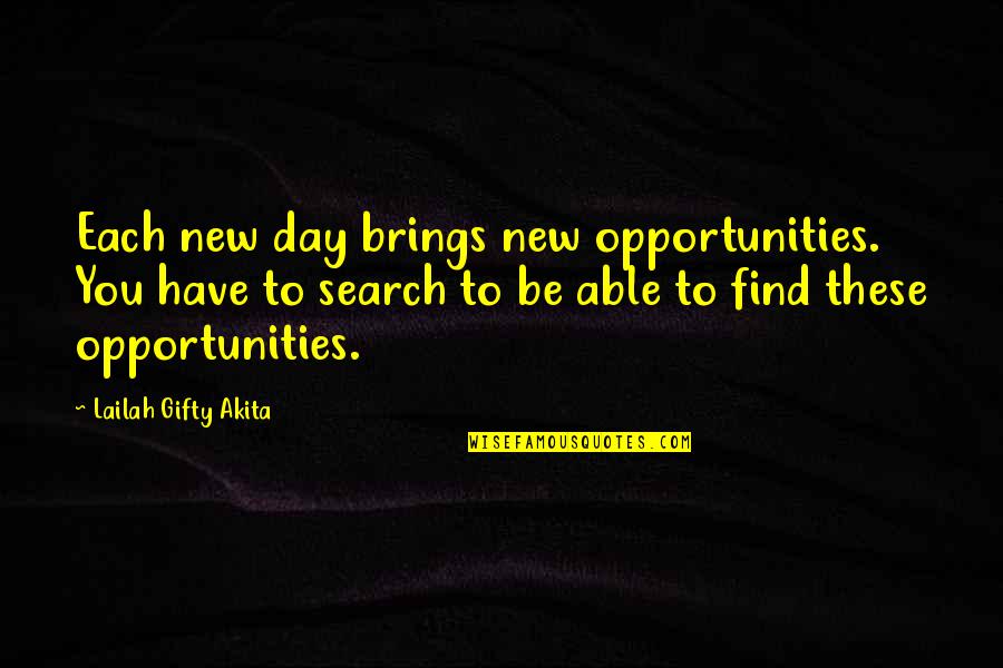 Quejo Definicion Quotes By Lailah Gifty Akita: Each new day brings new opportunities. You have