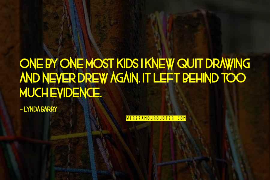 Quendi Baloney Quotes By Lynda Barry: One by one most kids I knew quit