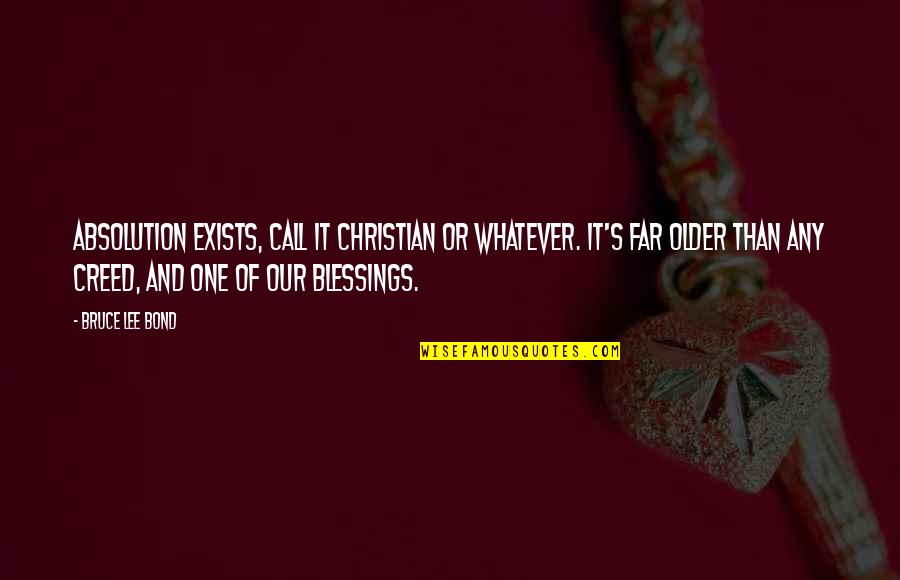 Quental In Hindi Quotes By Bruce Lee Bond: Absolution exists, call it Christian or whatever. It's