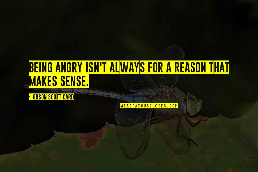 Quental In Hindi Quotes By Orson Scott Card: Being angry isn't always for a reason that