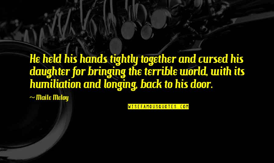 Querona Quotes By Maile Meloy: He held his hands tightly together and cursed