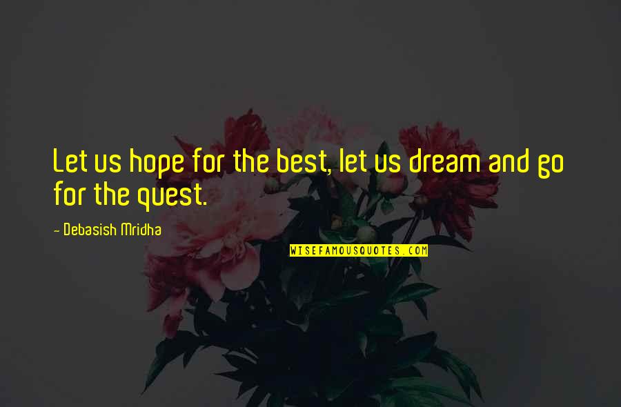 Quest For Truth Quotes By Debasish Mridha: Let us hope for the best, let us