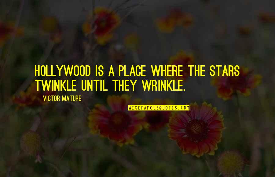 Queyak Quotes By Victor Mature: Hollywood is a place where the stars twinkle