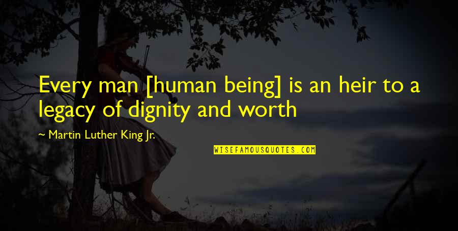 Quibell Florida Quotes By Martin Luther King Jr.: Every man [human being] is an heir to