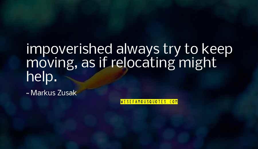 Quicken 2020 Quotes By Markus Zusak: impoverished always try to keep moving, as if