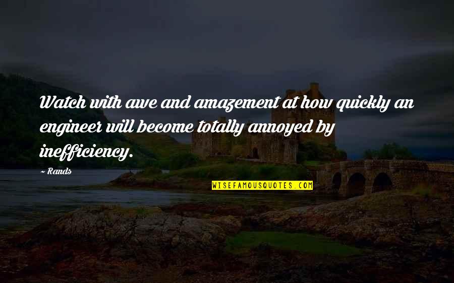 Quickly Quotes By Rands: Watch with awe and amazement at how quickly