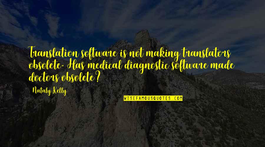 Quientrail Quotes By Nataly Kelly: Translation software is not making translators obsolete. Has