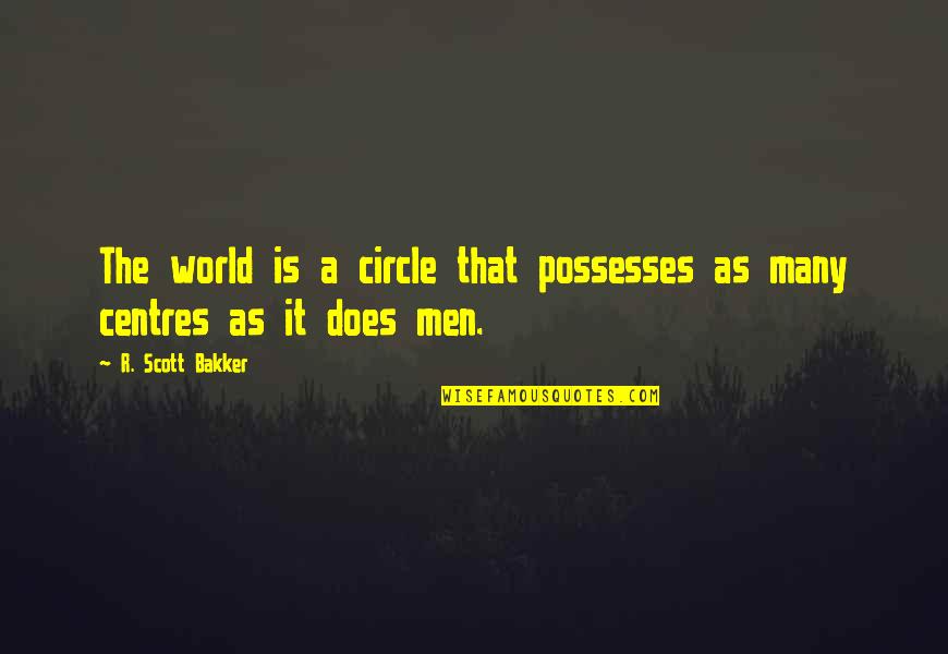 Quintaro Sushi Quotes By R. Scott Bakker: The world is a circle that possesses as