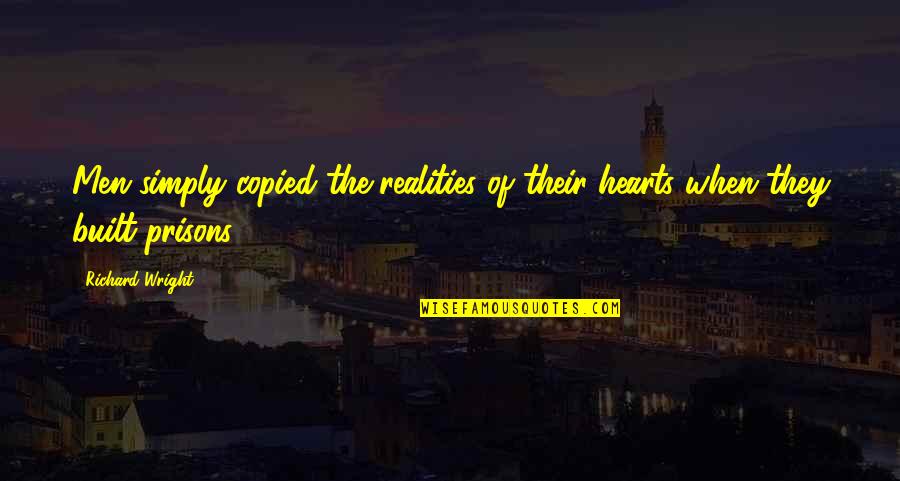 Quinten Massys Quotes By Richard Wright: Men simply copied the realities of their hearts