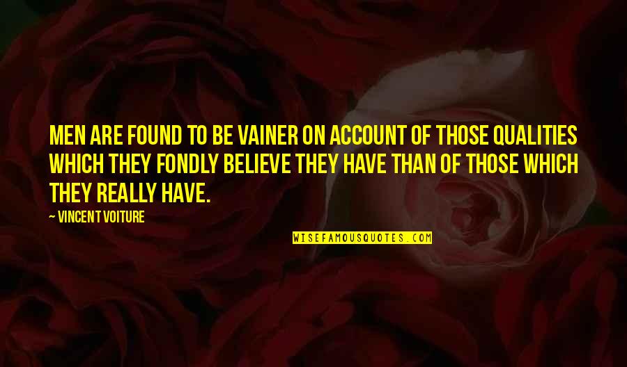 Quintilianus Quotes By Vincent Voiture: Men are found to be vainer on account