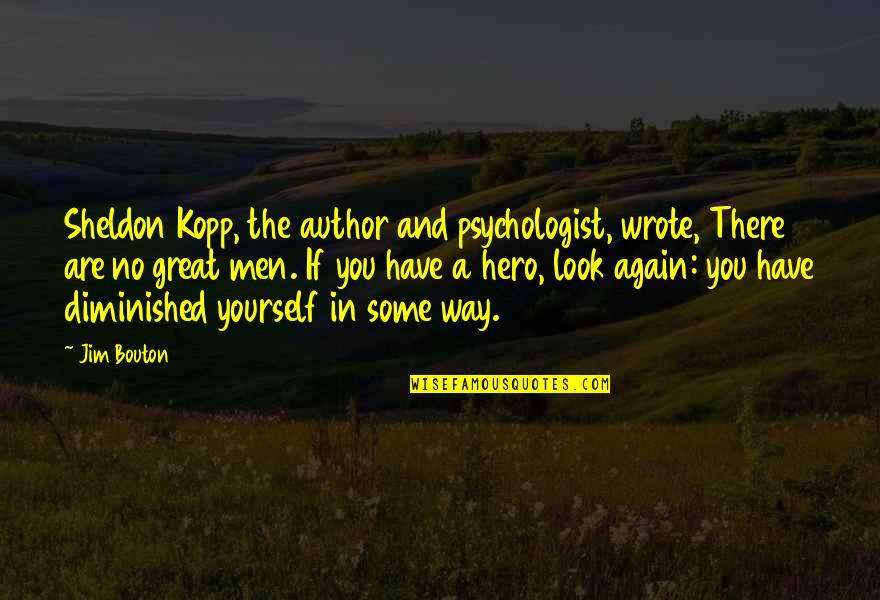 Quintynes Quotes By Jim Bouton: Sheldon Kopp, the author and psychologist, wrote, There