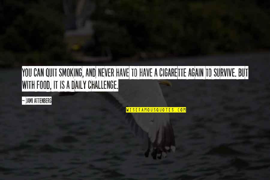 Quit Smoking Quotes By Jami Attenberg: You can quit smoking, and never have to