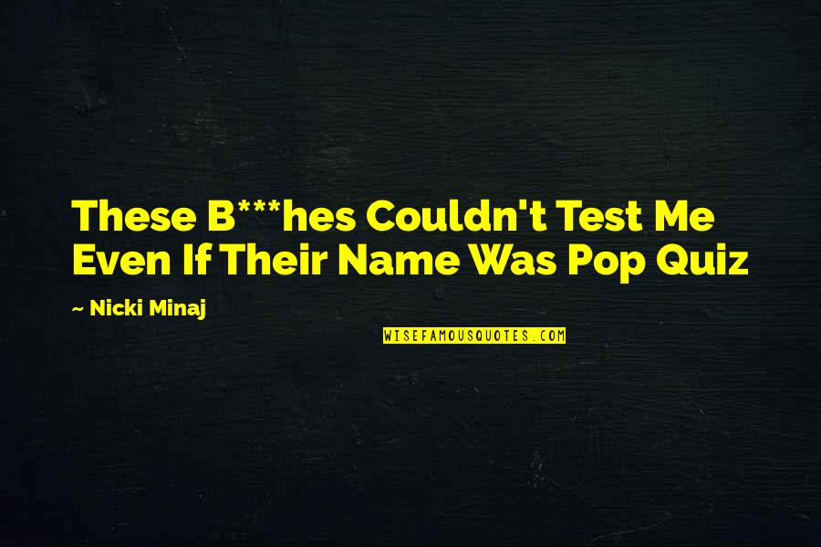Quiz Of Quotes By Nicki Minaj: These B***hes Couldn't Test Me Even If Their