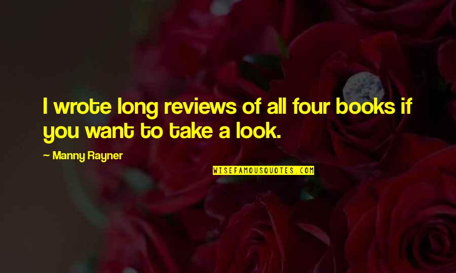 Quociente Eleitoral Quotes By Manny Rayner: I wrote long reviews of all four books