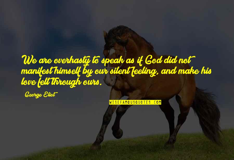 Quotationeer Quotes By George Eliot: We are overhasty to speak as if God