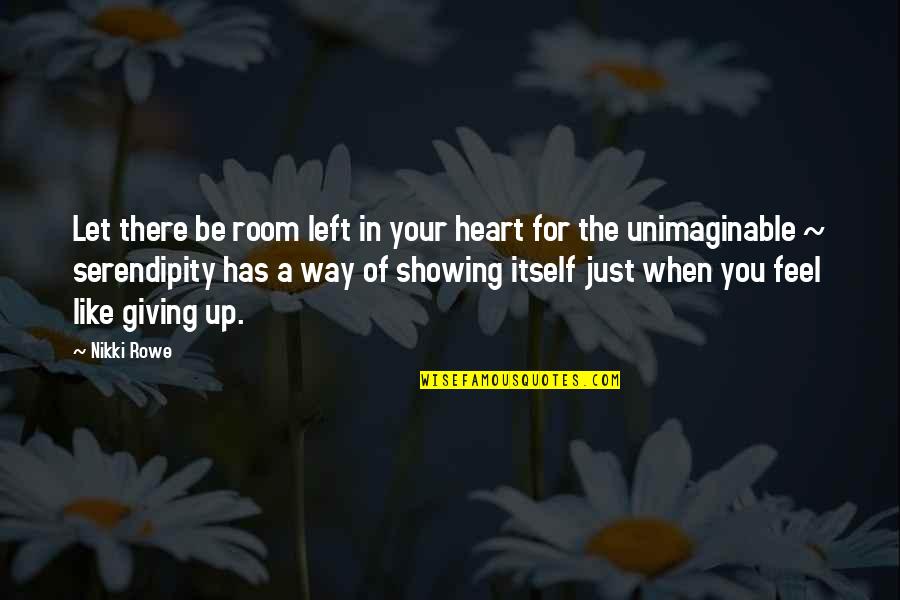 Quote Of The Day A Z Quotes By Nikki Rowe: Let there be room left in your heart