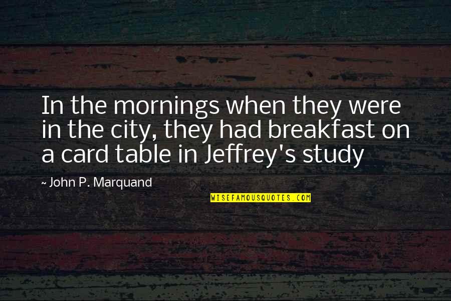 Quotes About Evil Quotes By John P. Marquand: In the mornings when they were in the