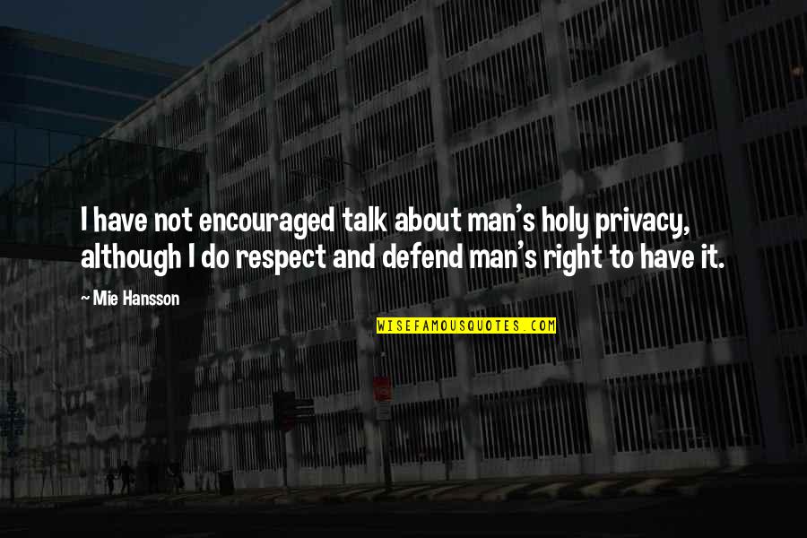 Quotes About The Holy Quotes By Mie Hansson: I have not encouraged talk about man's holy