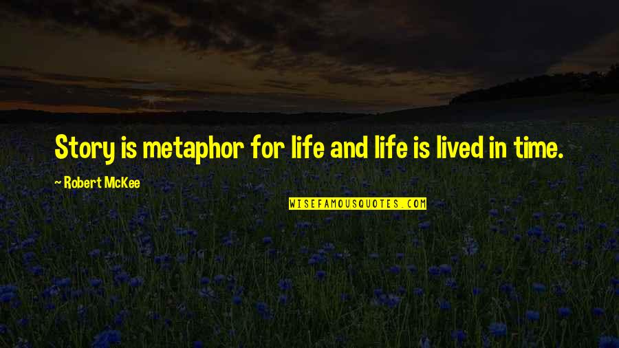 Quotes Alkitab Quotes By Robert McKee: Story is metaphor for life and life is