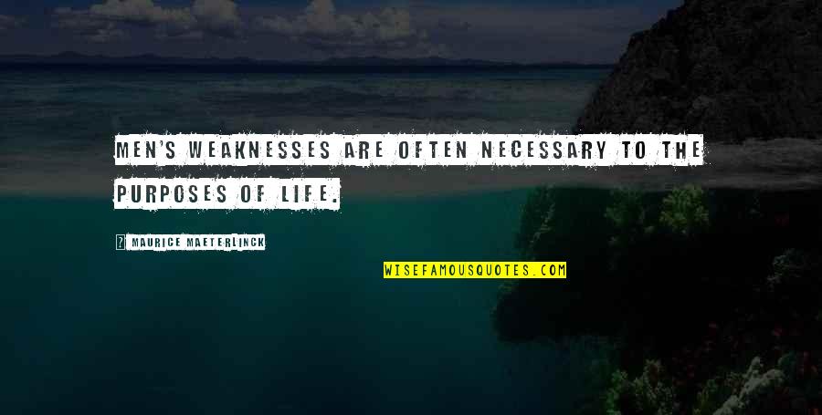 Quotes Attenborough Quotes By Maurice Maeterlinck: Men's weaknesses are often necessary to the purposes