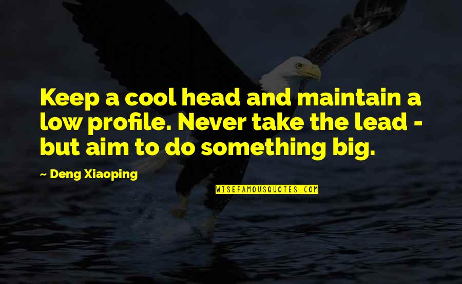 Quotes Attributed To Jesus Quotes By Deng Xiaoping: Keep a cool head and maintain a low