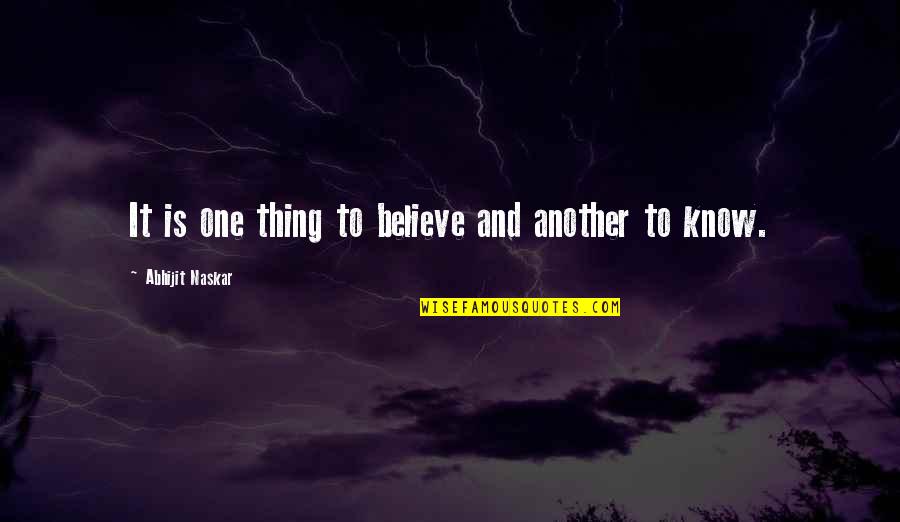 Quotes Belief Quotes By Abhijit Naskar: It is one thing to believe and another