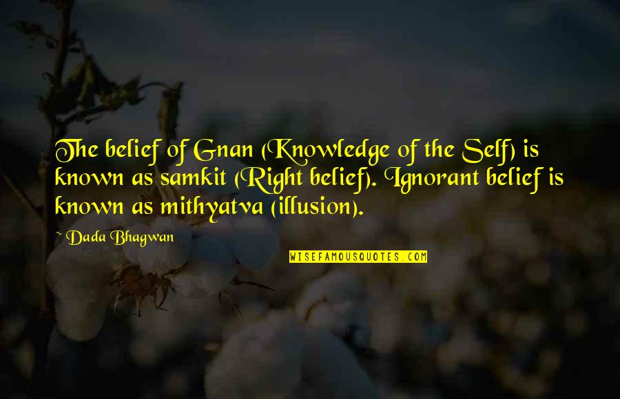 Quotes Belief Quotes By Dada Bhagwan: The belief of Gnan (Knowledge of the Self)