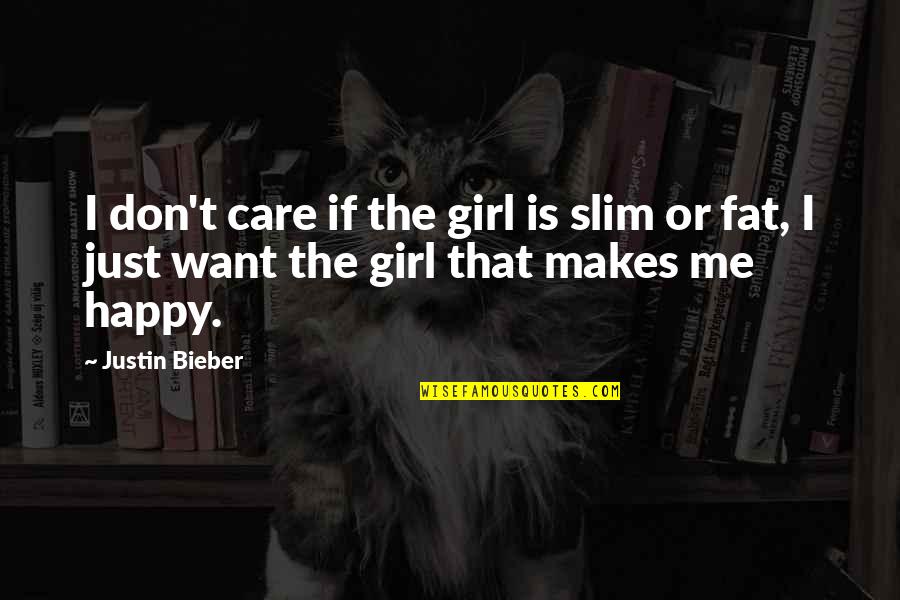 Quotes Comedic Quotes By Justin Bieber: I don't care if the girl is slim