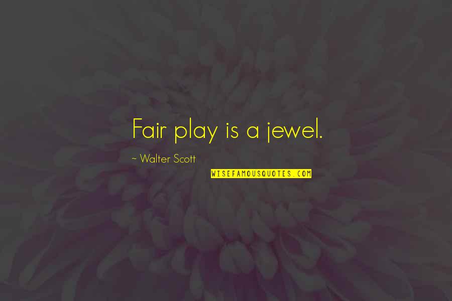 Quotes Directed To Boyfriends Quotes By Walter Scott: Fair play is a jewel.