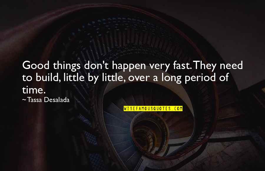 Quotes Earthsea Quotes By Tassa Desalada: Good things don't happen very fast. They need