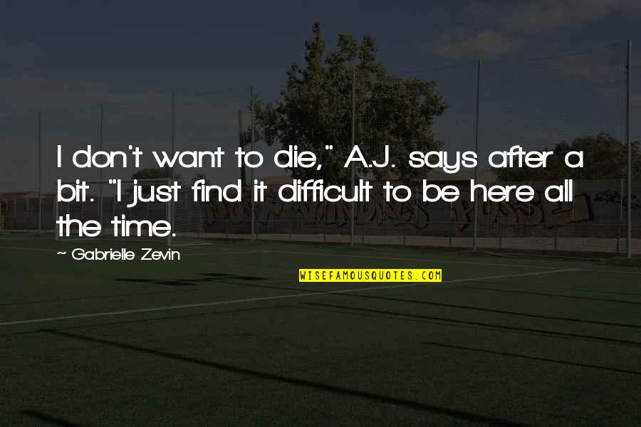 Quotes Enhance Mutual Understanding Quotes By Gabrielle Zevin: I don't want to die," A.J. says after