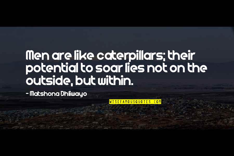 Quotes For Men Quotes By Matshona Dhliwayo: Men are like caterpillars; their potential to soar