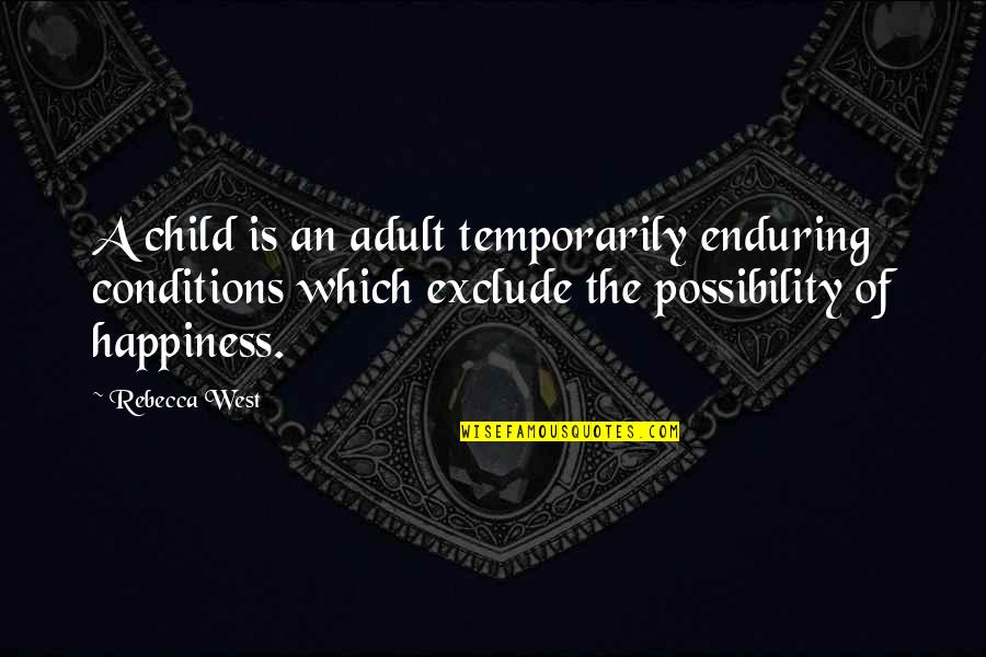 Quotes Gandalf About Death Quotes By Rebecca West: A child is an adult temporarily enduring conditions