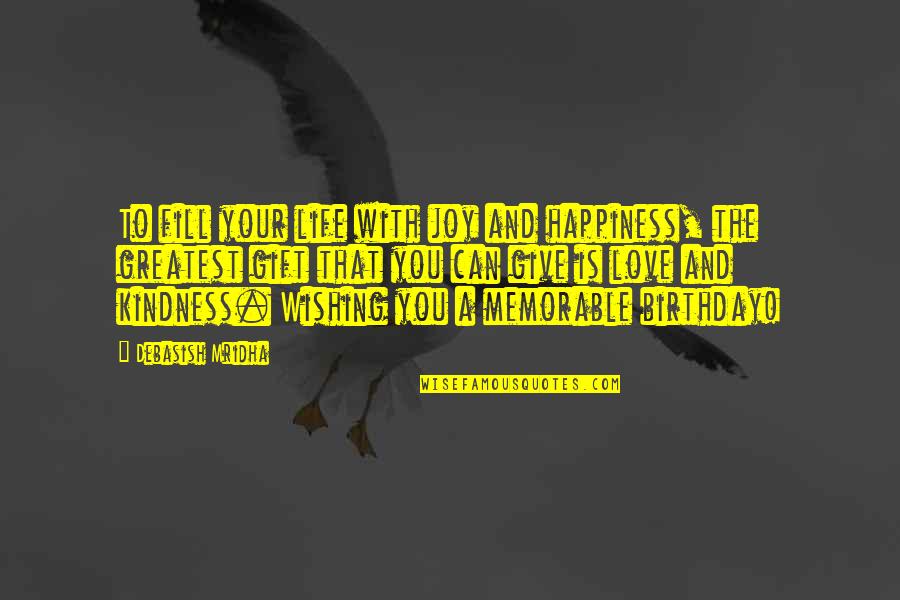 Quotes Gift Quotes By Debasish Mridha: To fill your life with joy and happiness,