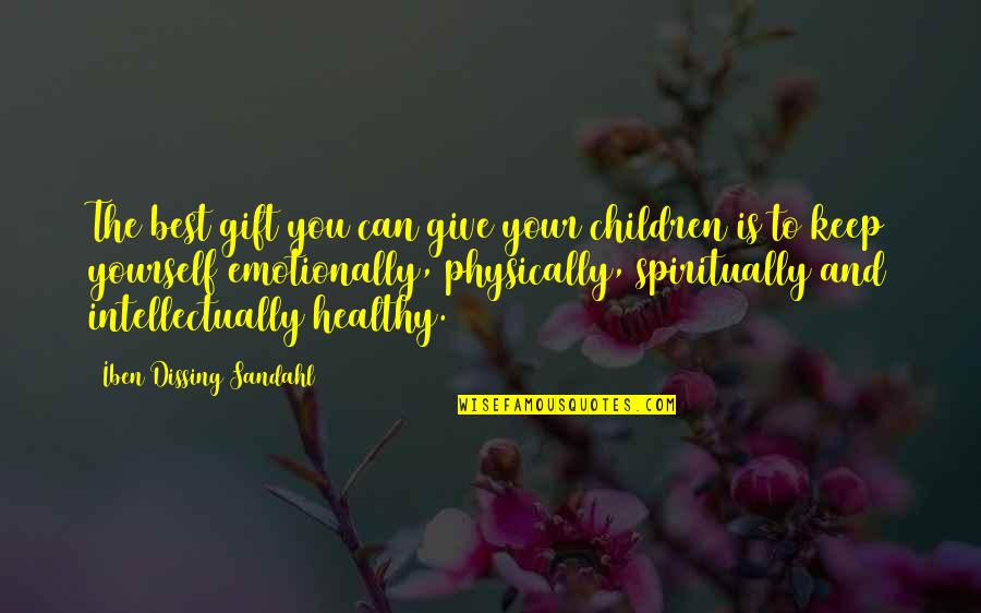 Quotes Gift Quotes By Iben Dissing Sandahl: The best gift you can give your children