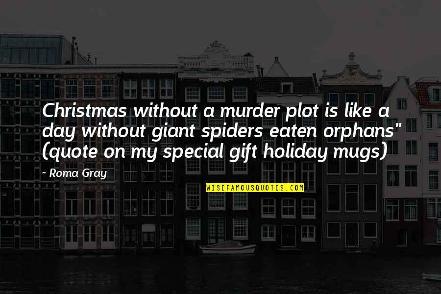 Quotes Gift Quotes By Roma Gray: Christmas without a murder plot is like a