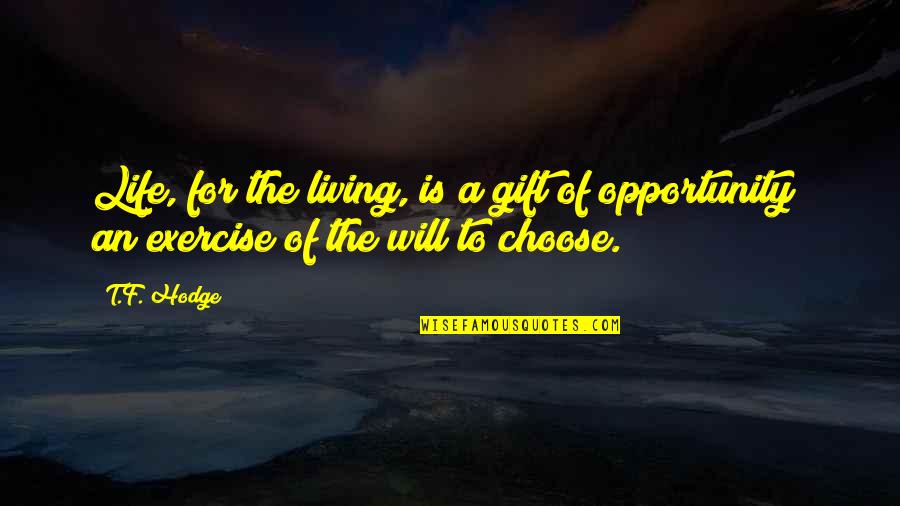 Quotes Gift Quotes By T.F. Hodge: Life, for the living, is a gift of