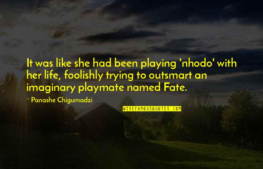 Quotes Goethe Wiki Quotes By Panashe Chigumadzi: It was like she had been playing 'nhodo'