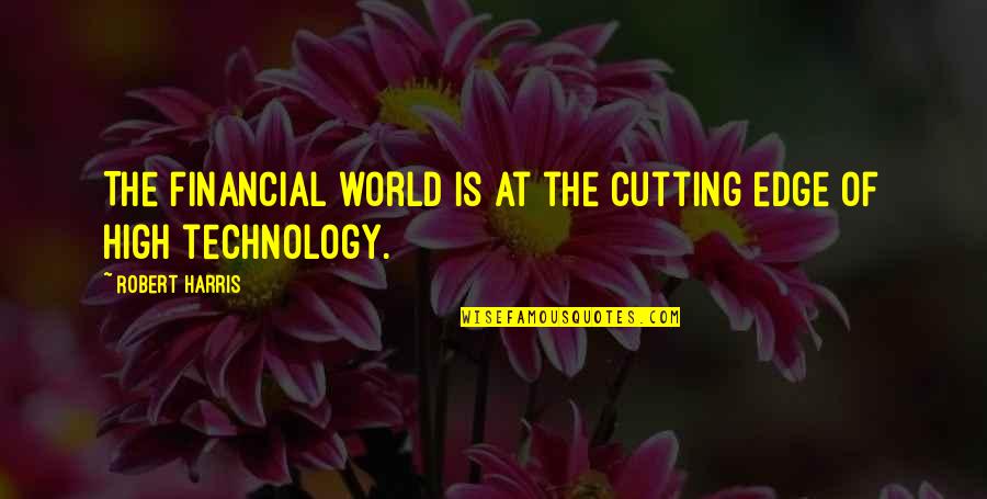 Quotes Gutter Stars Quotes By Robert Harris: The financial world is at the cutting edge
